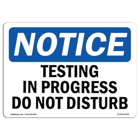 Signmission OSHA Notice Sign, 12" Height, Aluminum, NOTICE Testing In Progress Do Not Disturb Sign, Landscape OS-NS-A-1218-L-16648